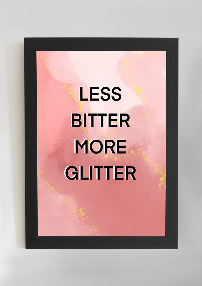 Less Bitter More Glitter Wall Art